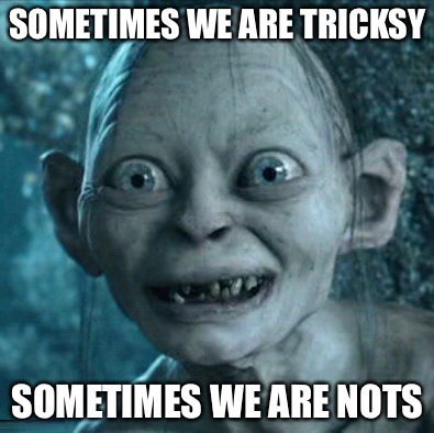 Gollumsay..tricksy.jpg