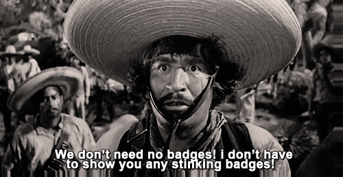 stinkingbadges.gif