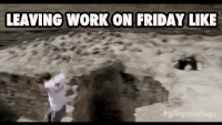LeavingWorkOnFriday.gif