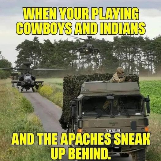 when youre playing cowbys and indians and the Apaches sneak up behind you.jpg