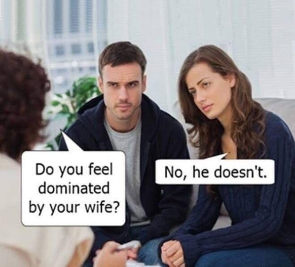 do you feel dominated by your wife   no he doesnt.jpg