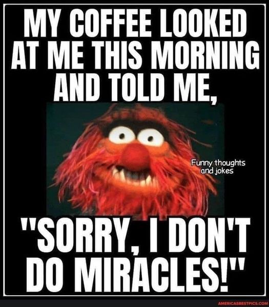 my coffee does not do miracles.jpg