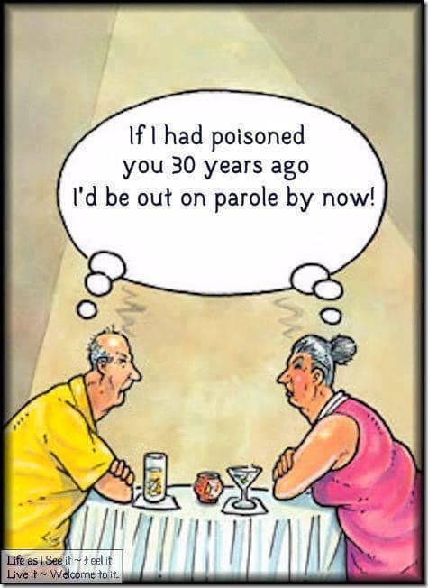 if i had poisoned you 30 years ago i would be out on parole right now.jpg