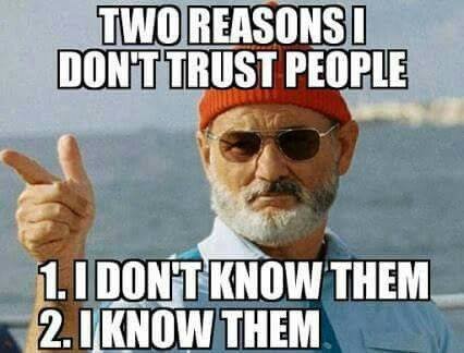 two reasons why I dont trust people.jpg