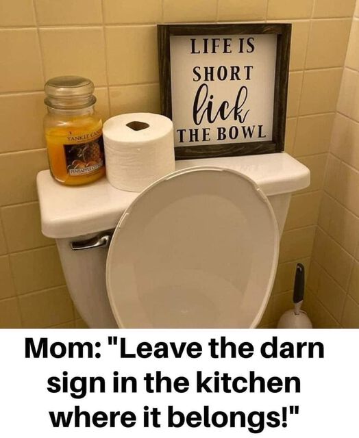 mom  leave the darn sign in the kitchen where it belongs.jpg