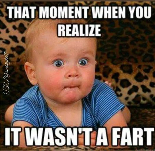 that moment when you realize it wasnt a fart.jpg