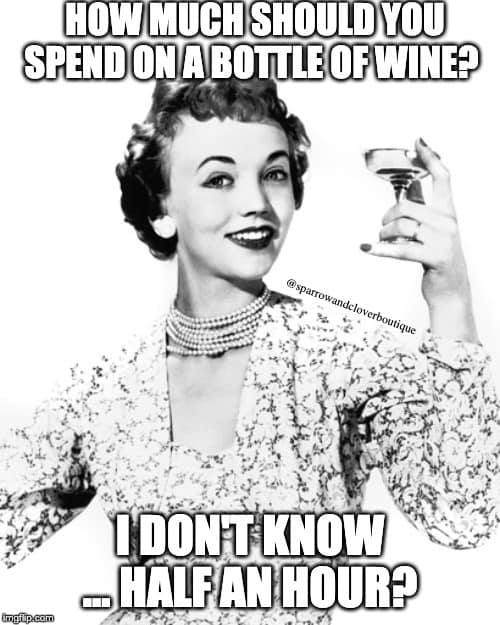 how much should you spend on a bottle of wine   a half hour.jpg