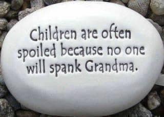 children are often spoiled because no one will spank grandma.jpg
