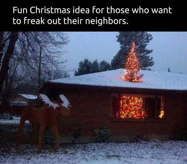 fun christmas idea for those who want to freak out their neighbors.jpg