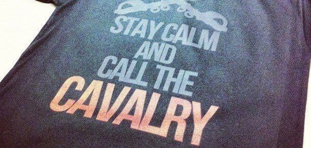 stay calm and call the cavalry.jpg