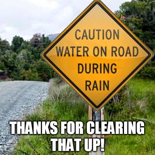 caution water on road during rain  thanks for clearing that up.jpg