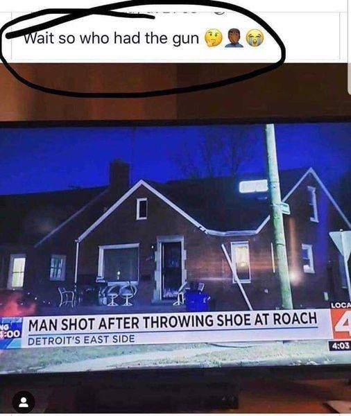 man shot after throwing shoe at roach.jpg