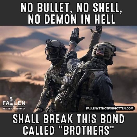 no bullet  no shell   no demon in hell shall break this bond called brothers.jpg