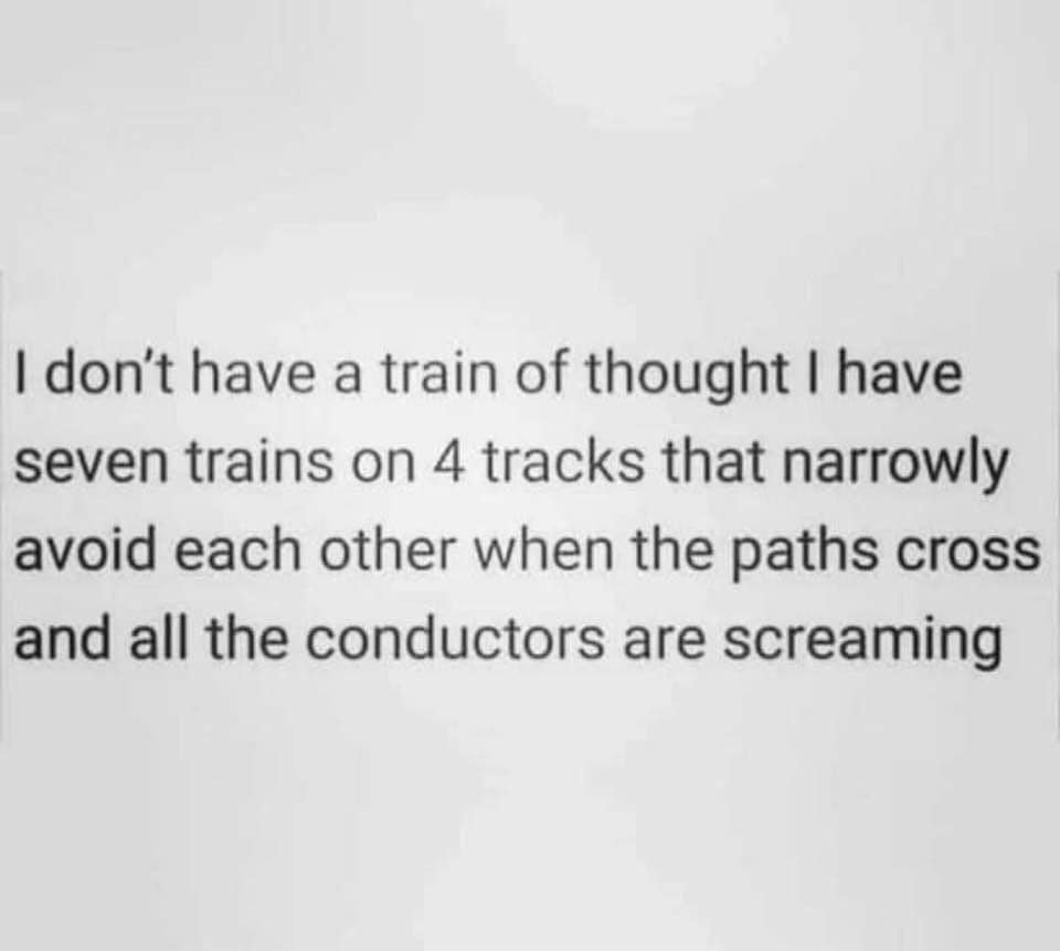 i dont have a train of thought.jpg