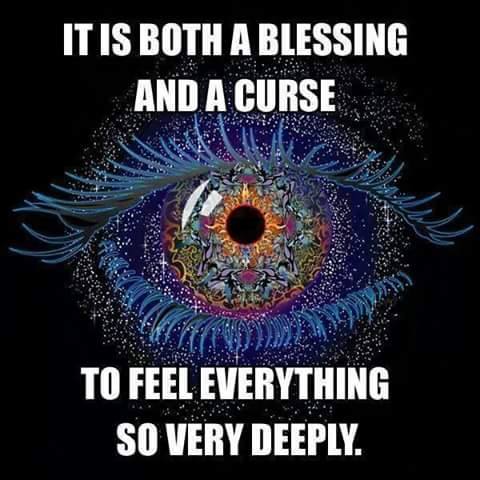 a blessing and a curse   feeling deeply.jpg