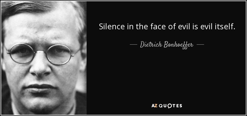 quote-silence-in-the-face-of-evil-is-evil-itself-dietrich-bonhoeffer-87-28-79.jpg