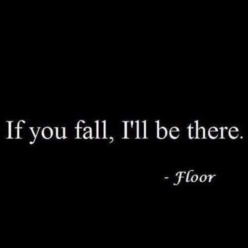 floor  ill be there if you fall.jpg